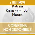 Katrina Krimsky - Four Moons cd