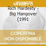 Rich Hardesty - Big Hangover (1991 cd