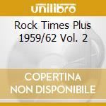 Rock Times Plus 1959/62 Vol. 2 cd