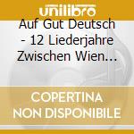 Auf Gut Deutsch - 12 Liederjahre Zwischen Wien Und Berlin