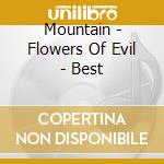 Mountain - Flowers Of Evil - Best cd musicale di MOUNTAIN