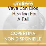 Vaya Con Dios - Heading For A Fall cd