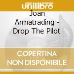 Joan Armatrading - Drop The Pilot cd