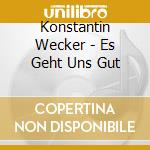 Konstantin Wecker - Es Geht Uns Gut cd
