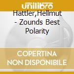 Hattler,Hellmut - Zounds Best Polarity cd