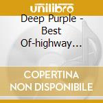 Deep Purple - Best Of-highway Star cd musicale di Deep Purple