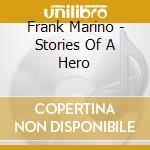 Frank Marino - Stories Of A Hero cd musicale di Frank Marino
