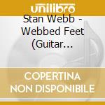 Stan Webb - Webbed Feet (Guitar Heroes) cd musicale