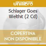 Schlager Goes Welthit (2 Cd) cd