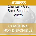 Chantal - Get Back-Beatles Strictly cd