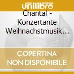 Chantal - Konzertante Weihnachstmusik Aus Neun cd