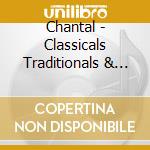 Chantal - Classicals Traditionals & Populars Vol.2 cd musicale di Chantal