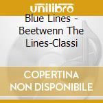 Blue Lines - Beetwenn The Lines-Classi