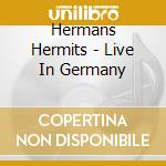 Hermans Hermits - Live In Germany cd musicale di Hermans Hermits