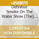 Definitive Smoke On The Water Show (The) / Various (Cd+Dvd) cd