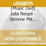 (Music Dvd) Julia Neigel - Stimme Mit Fl??Gel(N) - Live And Unplugged cd musicale