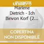 Marlene Dietrich - Ich Binvon Korf (2 Cd) cd musicale di Marlene Dietrich