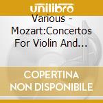 Various - Mozart:Concertos For Violin And Orchestr cd musicale di Various