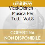 VlcekOldrich - Musica Per Tutti, Vol.8 cd