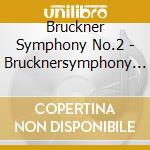 Bruckner Symphony No.2 - Brucknersymphony No.2 cd musicale