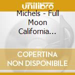 Michels - Full Moon California Sunset cd musicale di Michels