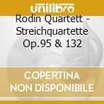 Rodin Quartett - Streichquartette Op.95 & 132 cd musicale di Rodin Quartett