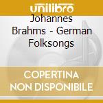 Johannes Brahms - German Folksongs cd