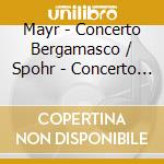 Mayr - Concerto Bergamasco / Spohr - Concerto for Clarinet cd