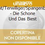 Dent/Terwilliger/Spangenberg - Die Schone Und Das Biest cd