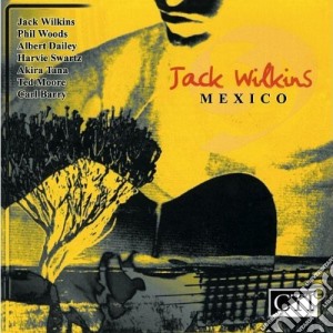 Jack Wilkins - Mexico cd musicale di Jack Wilkins