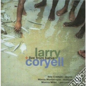 Larry Coryell - Live From Bahia cd musicale di Larry Coryell