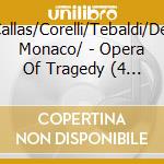 Callas/Corelli/Tebaldi/Del Monaco/ - Opera Of Tragedy (4 Cd) cd
