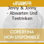 Jenny & Jonny - Abwarten Und Teetrinken cd
