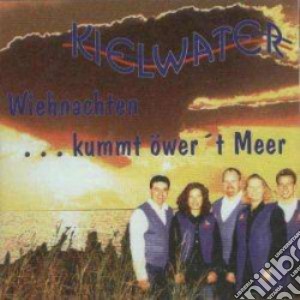 Kielwater - Wiehnachten Kummt Overt Meer cd musicale di Kielwater