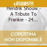 Hendrik Shouw - A Tribute To Frankie - 24 Piano Instrumentals cd