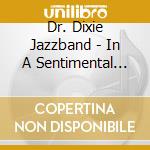 Dr. Dixie Jazzband - In A Sentimental Mood cd musicale di Dr. Dixie Jazzband