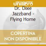 Dr. Dixie Jazzband - Flying Home cd
