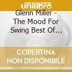 Glenn Miller - The Mood For Swing Best Of (2 Cd) cd