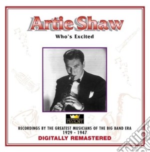 Artie Shaw - Who's Excited cd musicale di Artie Shaw