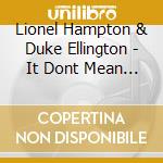 Lionel Hampton & Duke Ellington - It Dont Mean A Thing cd