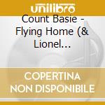 Count Basie - Flying Home (& Lionel Hampton) cd musicale di Count Basie