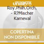Roy.Philh.Orch. - R?Mischer Karneval cd
