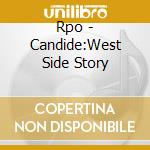 Rpo - Candide:West Side Story cd musicale di Rpo