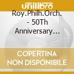 Roy.Philh.Orch. - 50Th Anniversary (Commemoratio cd