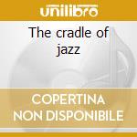 The cradle of jazz cd
