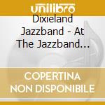 Dixieland Jazzband - At The Jazzband Ball cd