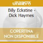 Billy Eckstine - Dick Haymes cd musicale di Billy Eckstine