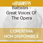 Battistini - Great Voices Of The Opera cd musicale di Battistini