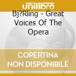 Bj?Rling - Great Voices Of The Opera cd