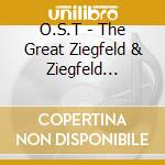 O.S.T - The Great Ziegfeld & Ziegfeld Follies Of cd musicale di O.S.T
